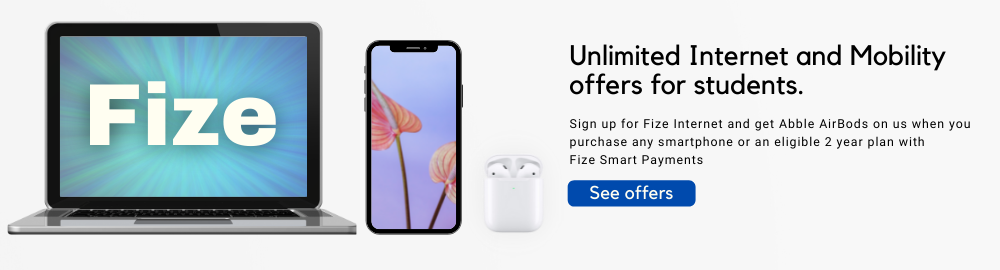 Black text on a pale grey background reads "Unlimited Internet and Mobility offers for Students. Sign up for Fize Internet and get Abble AirBods on us when you purchase any smartphone or an eligible 2-year plan with Fize Smart Payments." To the left of this text, a gleaming chrome laptop is open, displaying “Fize” in large white letters on a blue background. Lighter streaks of blue radiate out from the centre. There is also an image of a smartphone, the case or cover in artful smudges of pink, salmon, and blue, and an image of a set of white earbuds.