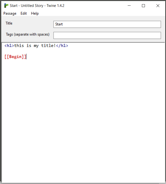 This is a picture of a story passage in Twine. A white box has html coding written around the words, reading "<h1>this is my title!<h1>" and "[[Begin]]"