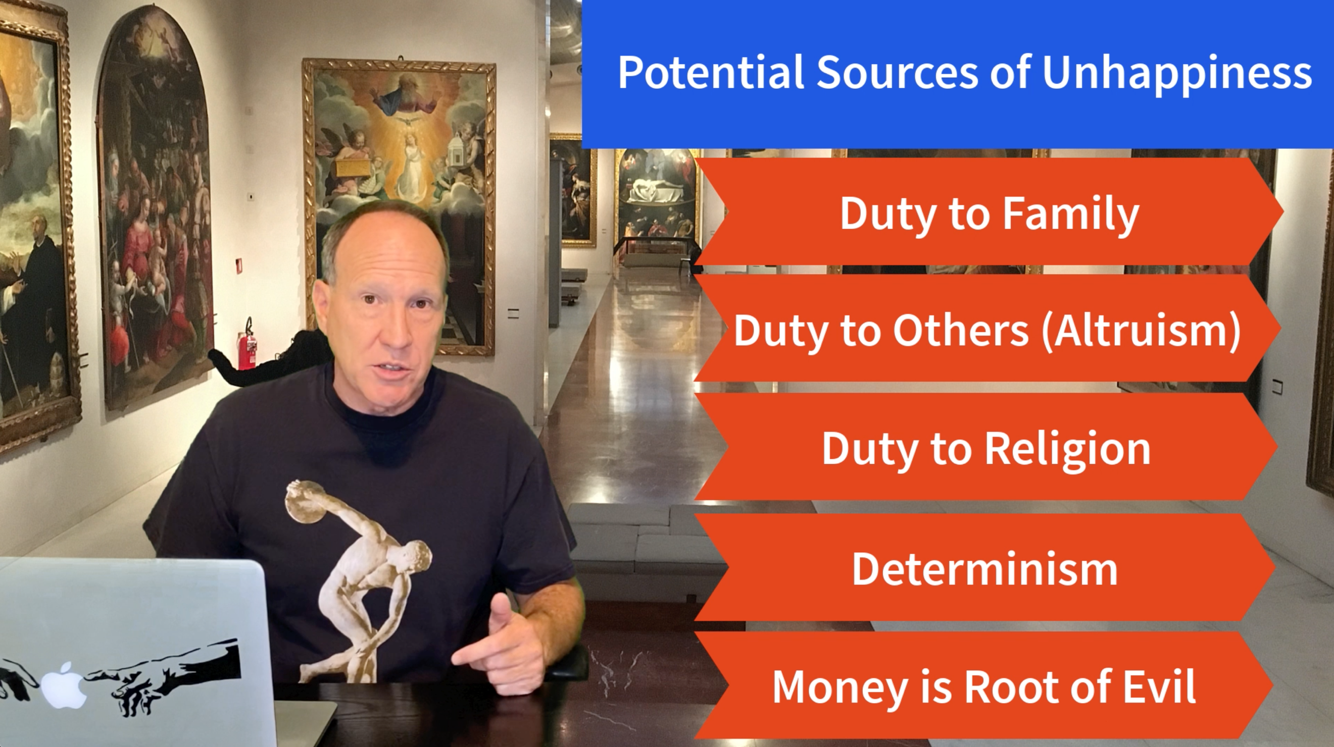 Five potential sources of unhappiness: Duty to family, duty to others, duty to religion, determination, money is root of evil