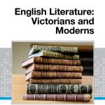 English Literature: Victorians and Moderns
