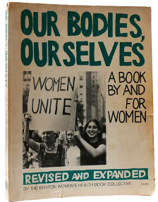 A book cover titled 'Our Bodies, Ourselves: A Book By and For Women'. The cover features a black-and-white photograph of women smiling and holding a sign that says 'Women Unite'.