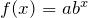 f(x)=ab^x