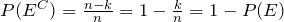 P(E^C)=\frac{n-k}{n}=1-\frac{k}{n}=1-P(E)