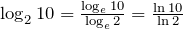 \log_{2}10=\frac{\log_{e}10}{\log_{e}2}=\frac{\ln10}{\ln2}