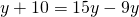 y+10=15y-9y