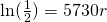 \ln(\frac{1}{2})=5730r