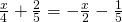 \frac{x}{4}+\frac{2}{5}=-\frac{x}{2}-\frac{1}{5}