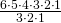 \frac{6\cdot5\cdot4\cdot3\cdot2\cdot1}{3\cdot2\cdot1}