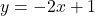 y = -2x + 1