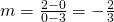 m=\frac{2-0}{0-3}=-\frac{2}{3}