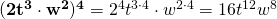 {\bf (2t^3\cdot  w^2)^4}=2^4 t^{3\cdot4}\cdot w^{2\cdot4}=16t^{12} w^8