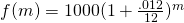 f(m)=1000(1+\frac{.012}{12})^m