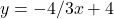 y = -4/3x + 4