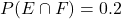 P(E\cap F)=0.2