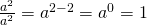 \frac{a^2}{a^2}=a^{2-2}=a^0=1