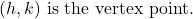 (h, k) \text{ is the vertex point.}