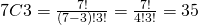 7C3=\frac{7!}{(7-3)!3!}=\frac{7!}{4!3!}=35