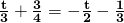 \bf\frac{t}{3}+\frac{3}{4}=-\frac{t}{2}-\frac{1}{3}