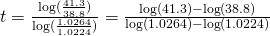 t=\frac{\log(\frac{41.3}{38.8})}{\log(\frac{1.0264}{1.0224})}=\frac{\log(41.3)-\log(38.8)}{\log(1.0264)-\log(1.0224)}