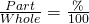 \frac{Part}{Whole}=\frac{\%}{100}