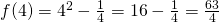 f(4)=4^2-\frac{1}{4}=16-\frac{1}{4}=\frac{63}{4}