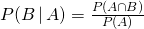 P(B\,|\, A) = \frac{P(A\cap B)}{P(A)}