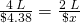 \frac{4\;L}{\$4.38}=\frac{2\;L}{\$x}