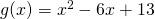 g(x)=x^2-6x+13