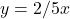 y = 2/5x