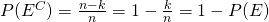 P(E^C)=\frac{n-k}{n}=1-\frac{k}{n}=1-P(E)