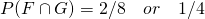 P(F\cap G) = 2/8\quad or\quad 1/4