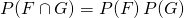 P(F\cap G) = P(F)\,P(G)