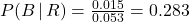 P(B\,|\, R) = \frac{0.015}{0.053} = 0.283