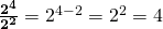 \frac{\bf2^4}{\bf2^2}=2^{4-2}=2^2=4