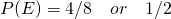 P(E) = 4/8\quad or\quad 1/2