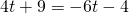 4t+9=-6t-4