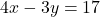 4x - 3y = 17