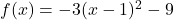 f(x)=-3(x-1)^2-9