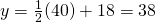 y=\frac{1}{2}(40)+18=38