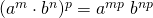 (a^m \cdot b^n)^p=a^{mp}\;b^{np}