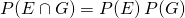 P(E\cap G)=P(E)\,P(G)