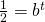 \frac{1}{2}=b^t