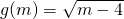 g(m) = \sqrt{m-4}