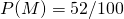 P(M) = 52/100