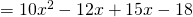 =10x^2-12x+15x-18