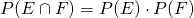 P(E\cap F)=P(E)\cdot P(F)