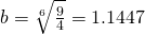 b=\sqrt[6]{\frac{9}{4}}=1.1447