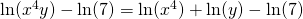 \ln(x^4y)-\ln(7)=\ln(x^4)+\ln(y)-\ln(7)